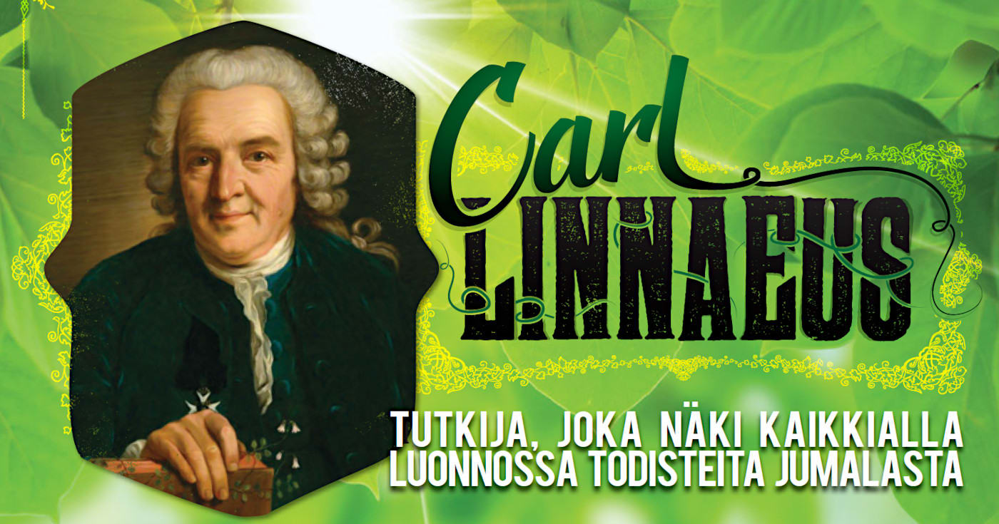 Vasemmalla maalaus Carl Linnaeuksesta. Etualalla otsikko 'Carl Linnaeus - tutkija, joka näki kaikkialla luonnossa todisteita Jumalasta'.